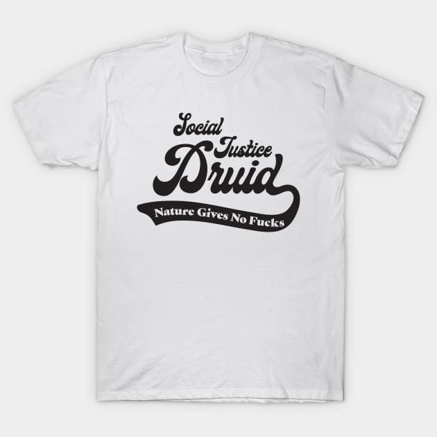 Social Justice D&D Classes - Druid T-Shirt by DungeonMomDesigns